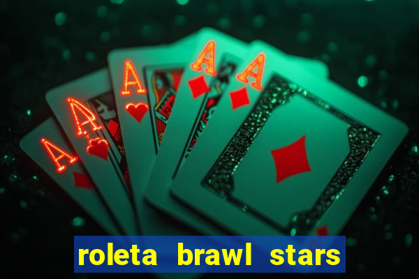 roleta brawl stars 2024 80 brawlers